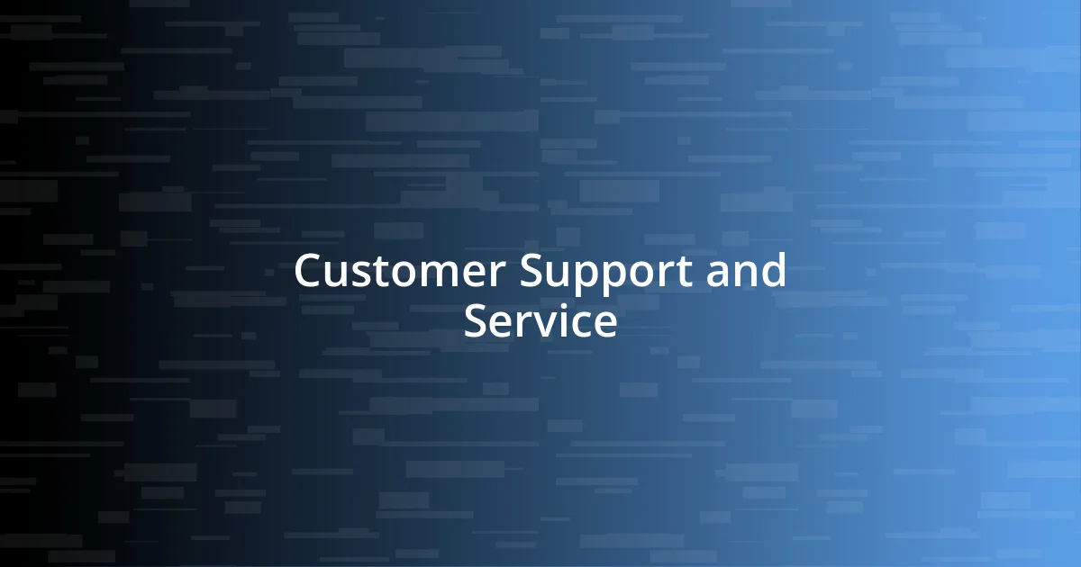 Customer Support and Service