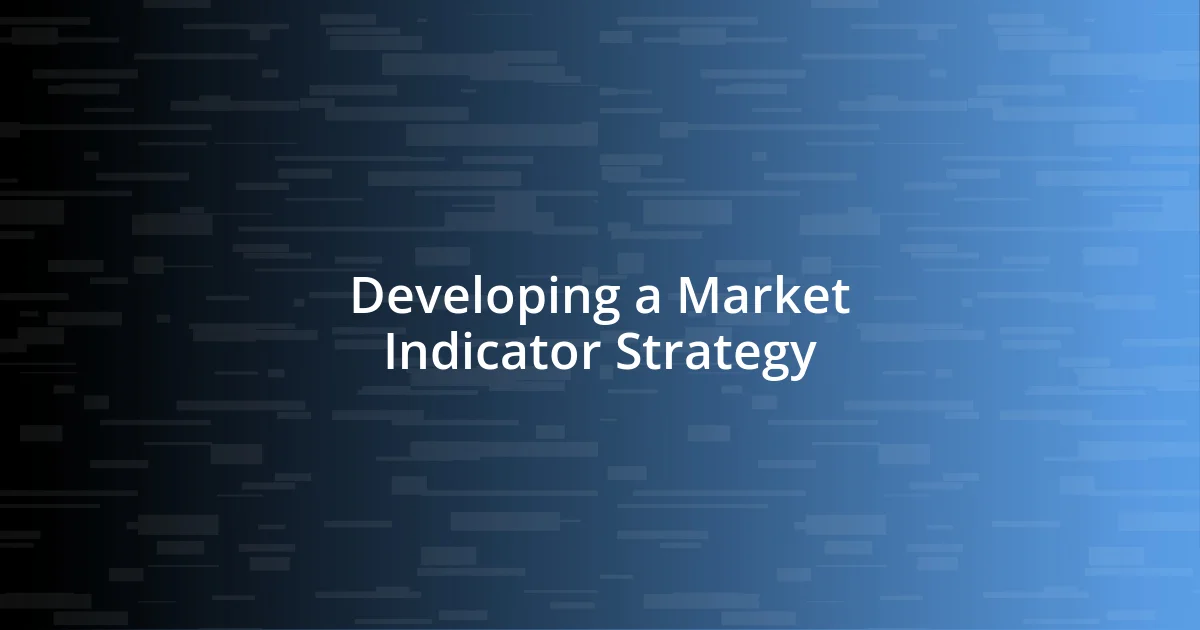 Developing a Market Indicator Strategy