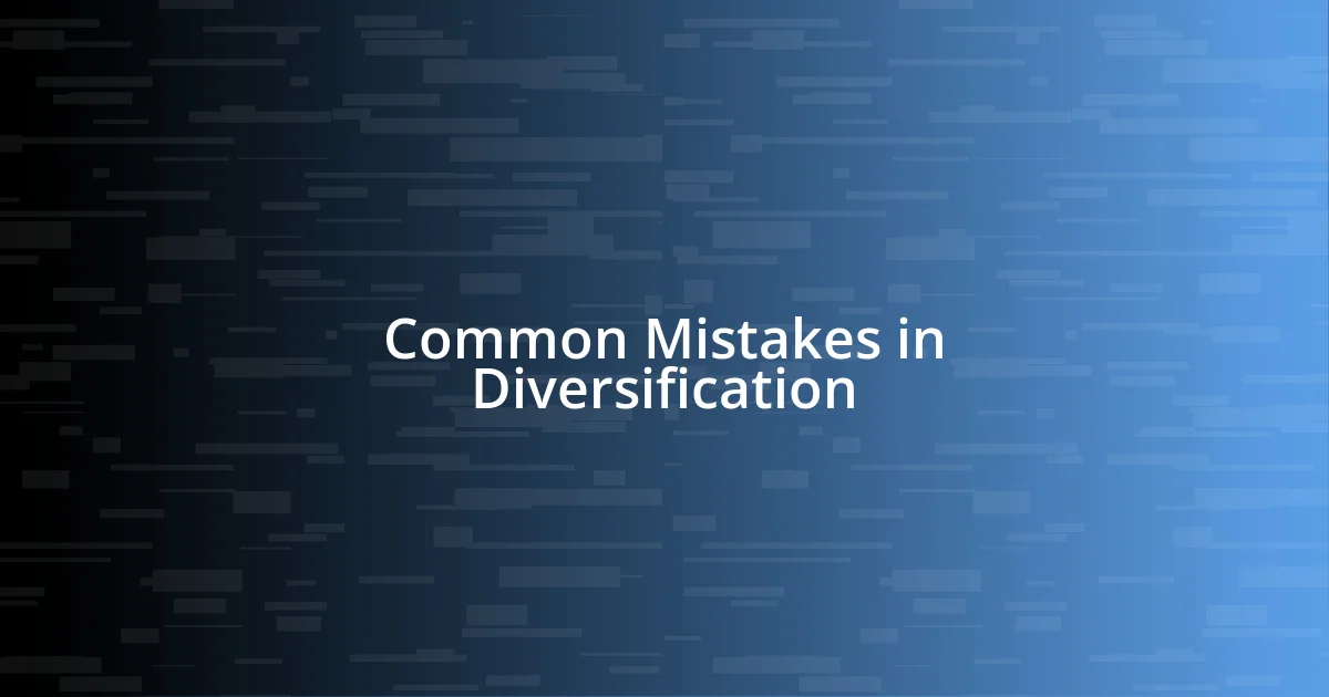 Common Mistakes in Diversification