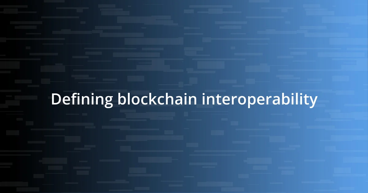 Defining blockchain interoperability