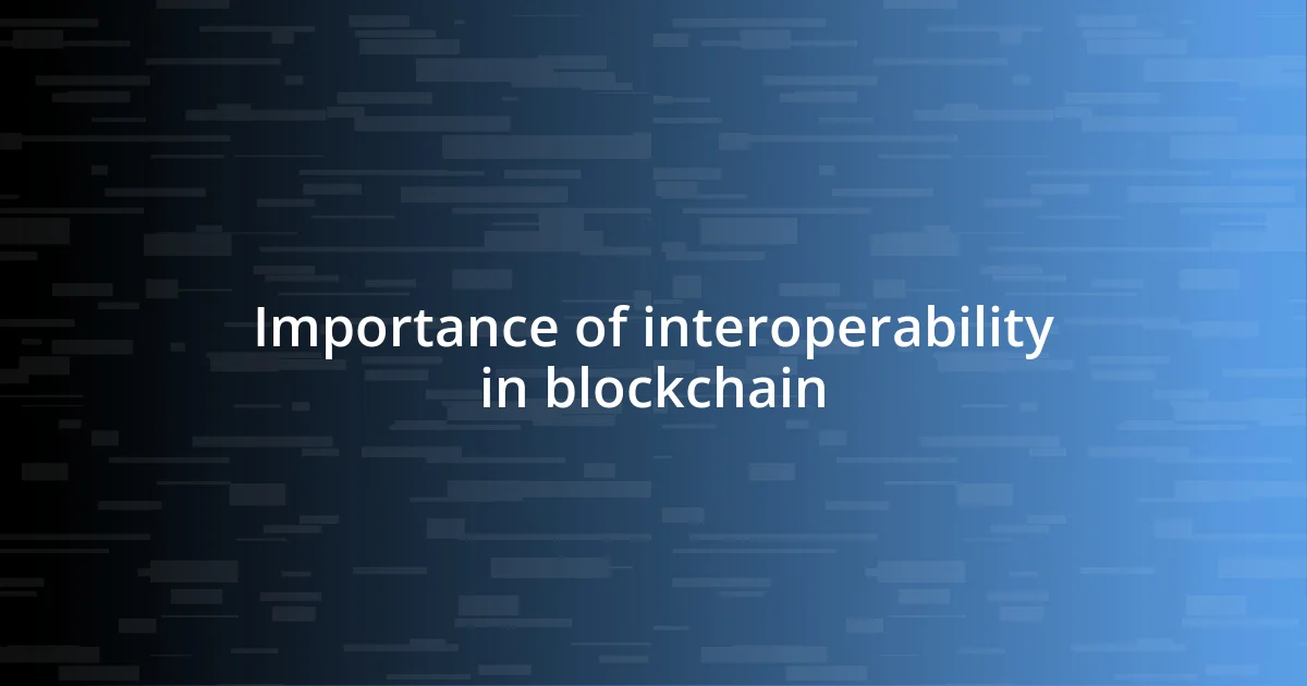 Importance of interoperability in blockchain