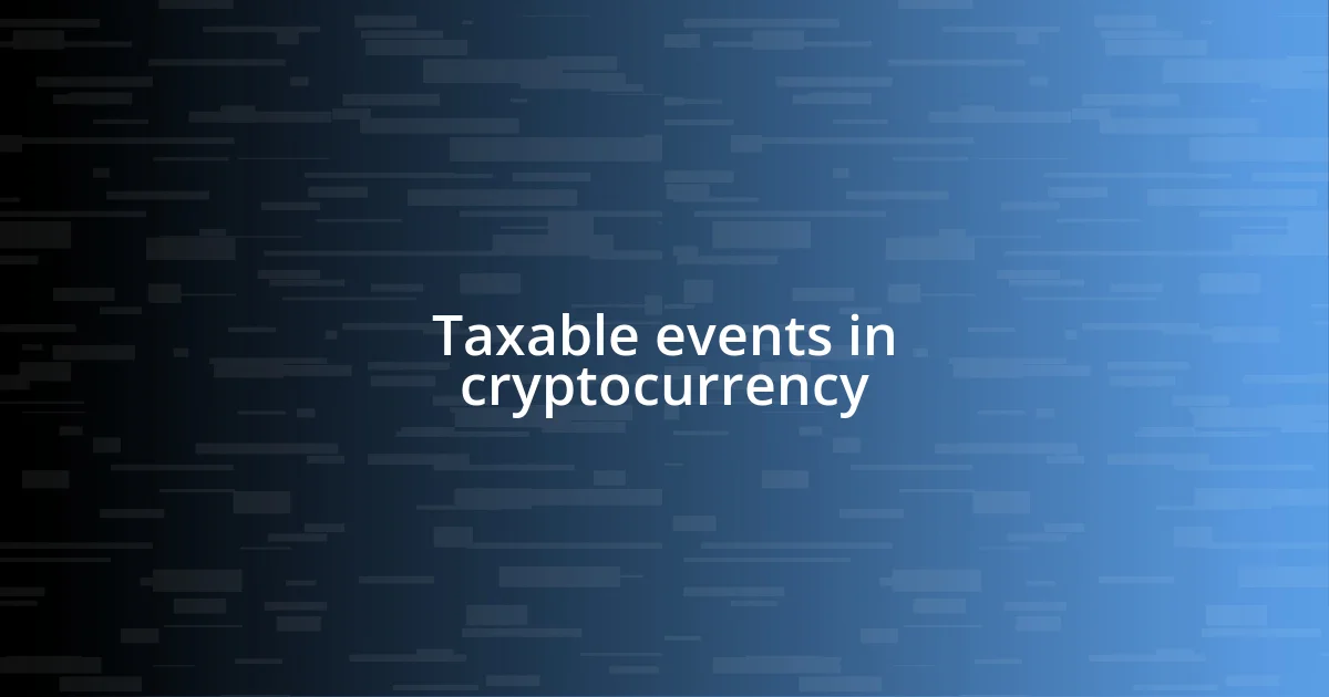 Taxable events in cryptocurrency