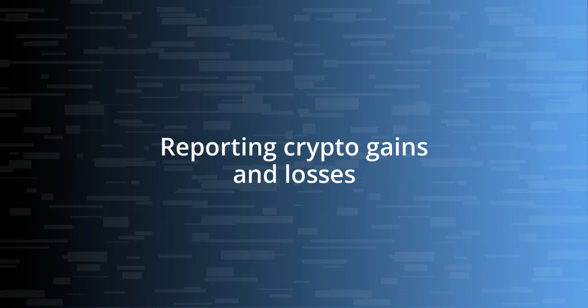 Reporting crypto gains and losses