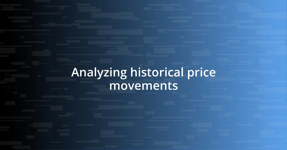 Analyzing historical price movements