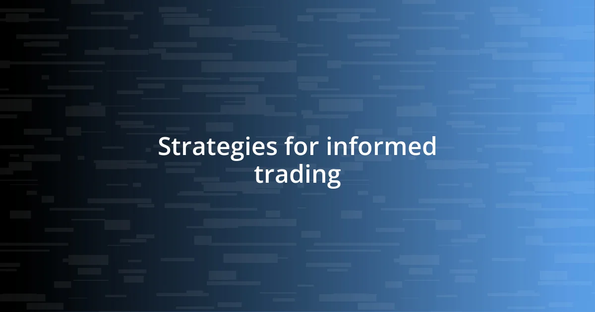 Strategies for informed trading