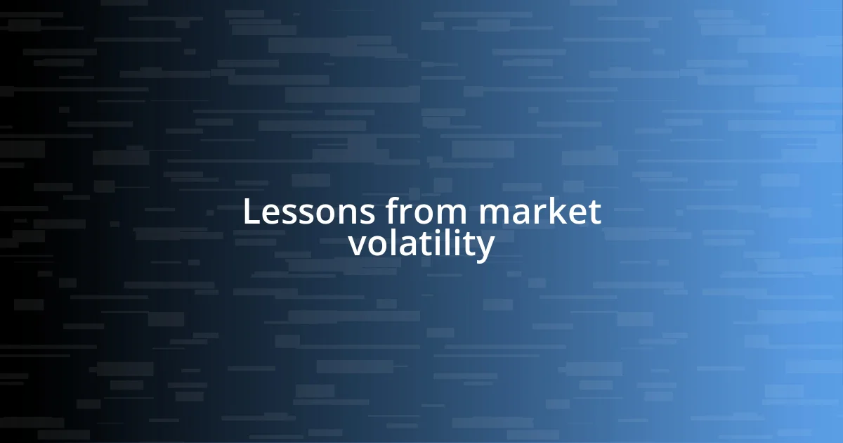 Lessons from market volatility