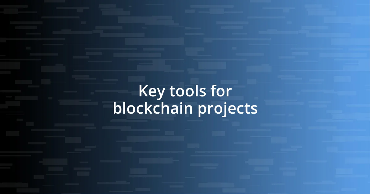 Key tools for blockchain projects