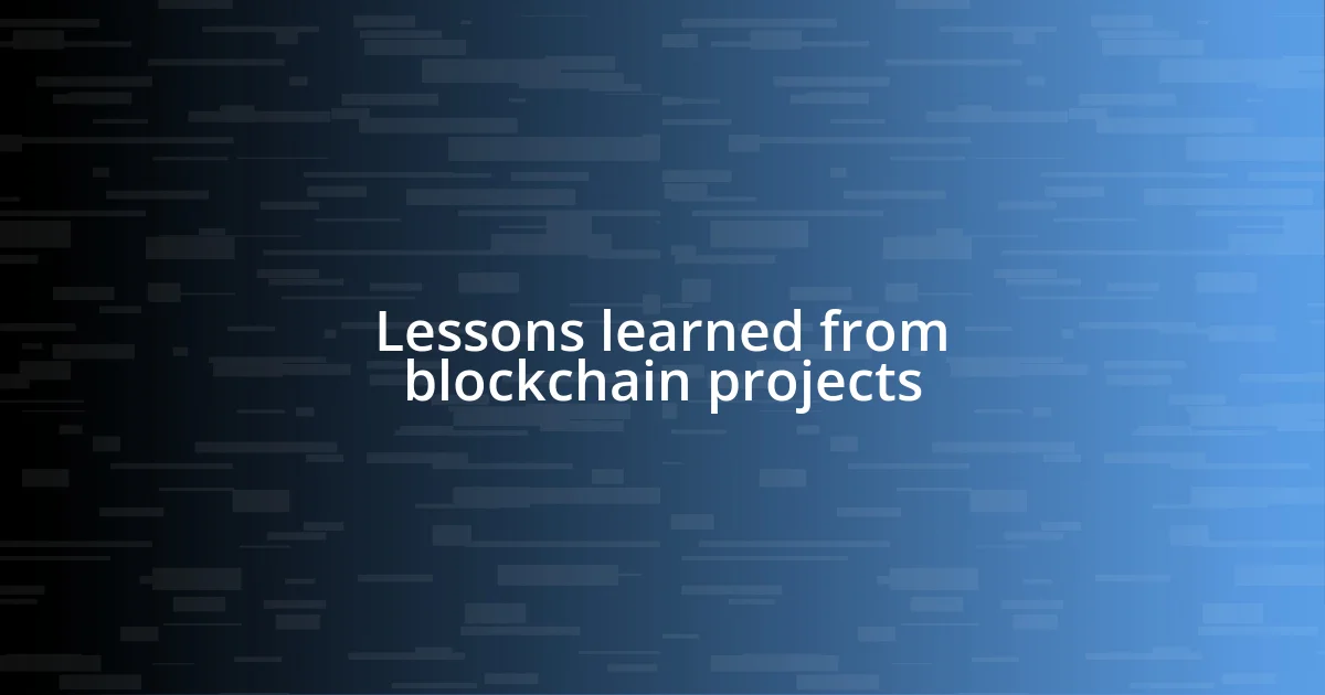 Lessons learned from blockchain projects