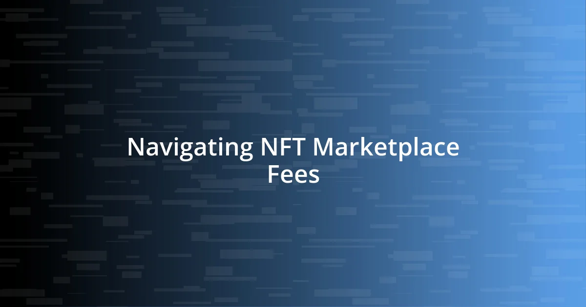 Navigating NFT Marketplace Fees