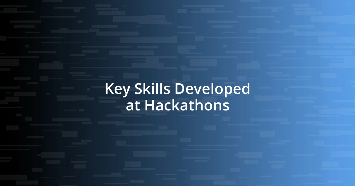 Key Skills Developed at Hackathons