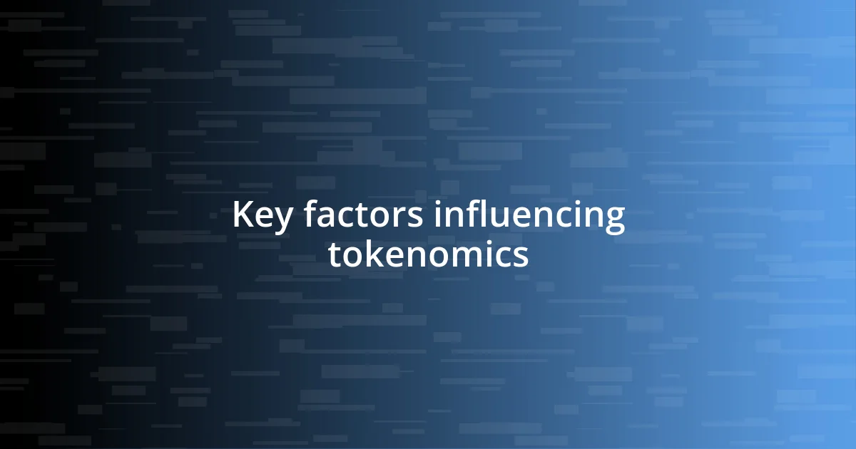 Key factors influencing tokenomics