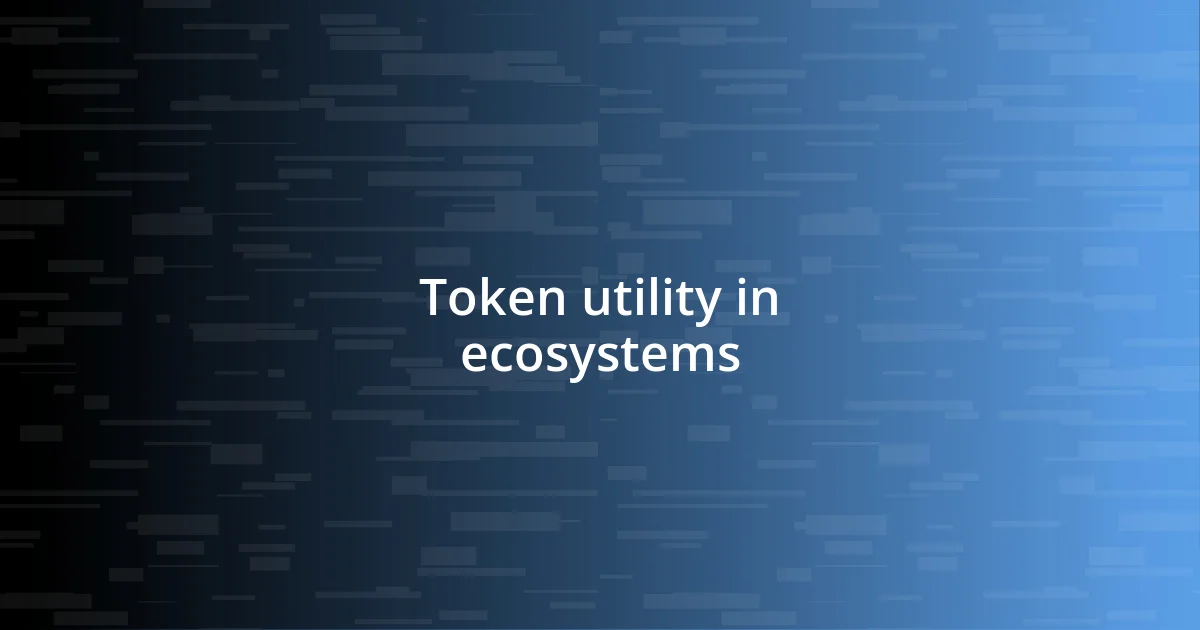 Token utility in ecosystems