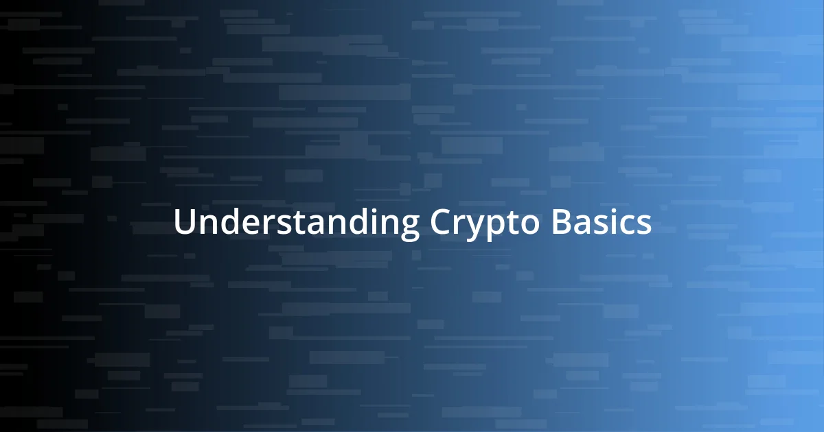 Understanding Crypto Basics