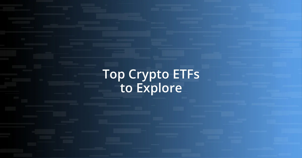 Top Crypto ETFs to Explore