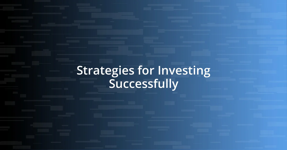 Strategies for Investing Successfully