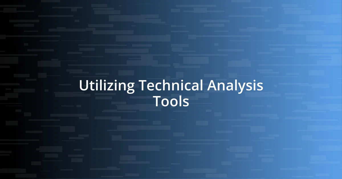 Utilizing Technical Analysis Tools