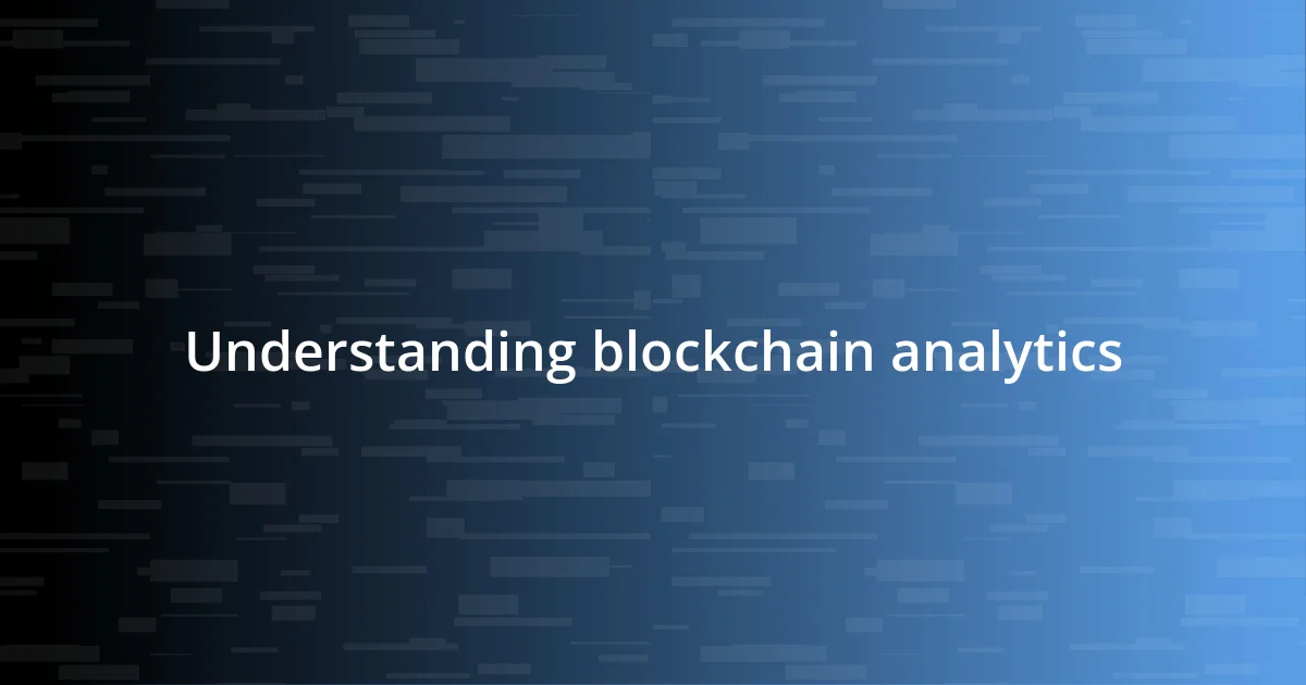 Understanding blockchain analytics