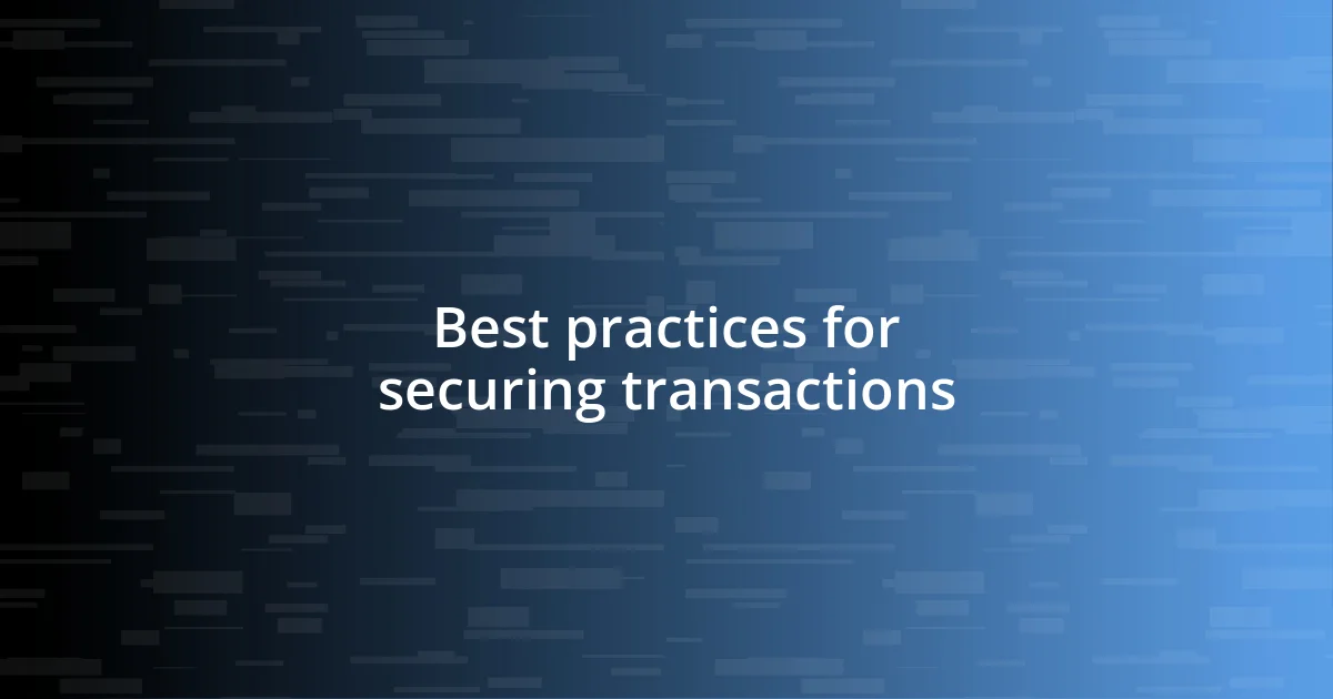 Best practices for securing transactions