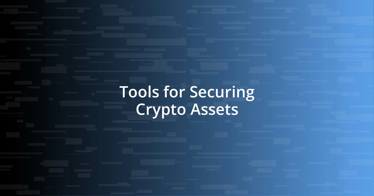 Tools for Securing Crypto Assets