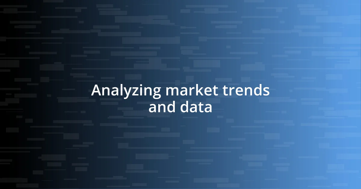 Analyzing market trends and data