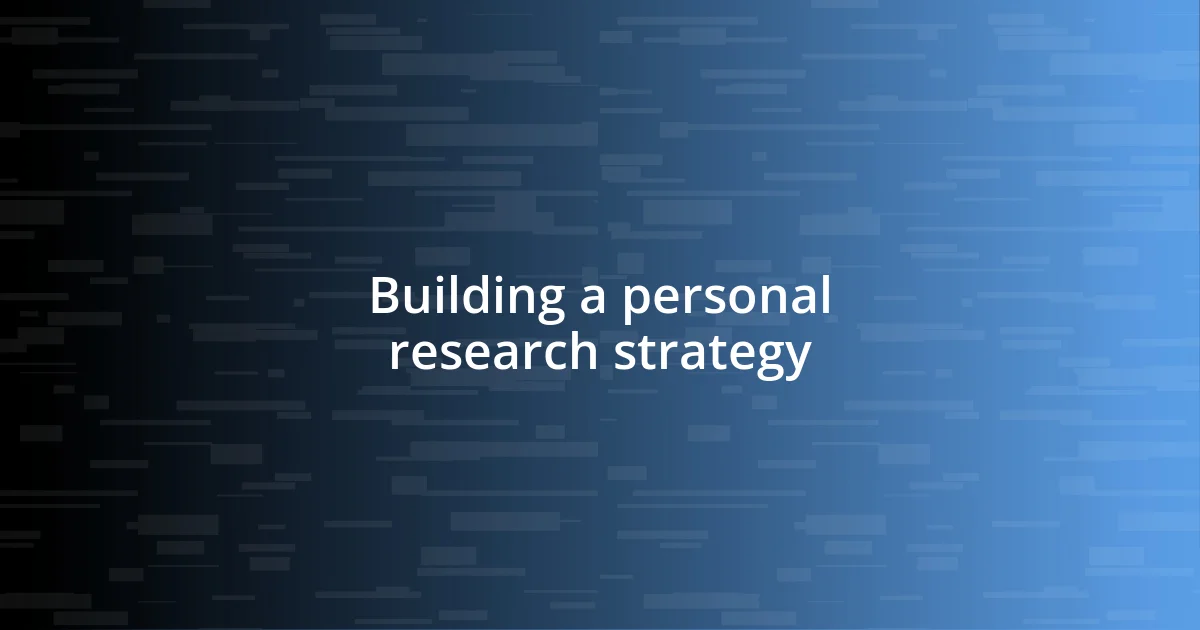 Building a personal research strategy